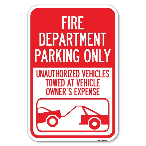 Signmission Fire Department Parking Only Unauthoriz Heavy-Gauge Aluminum Sign, 12" x 18", A-1218-24023 A-1218-24023 - main